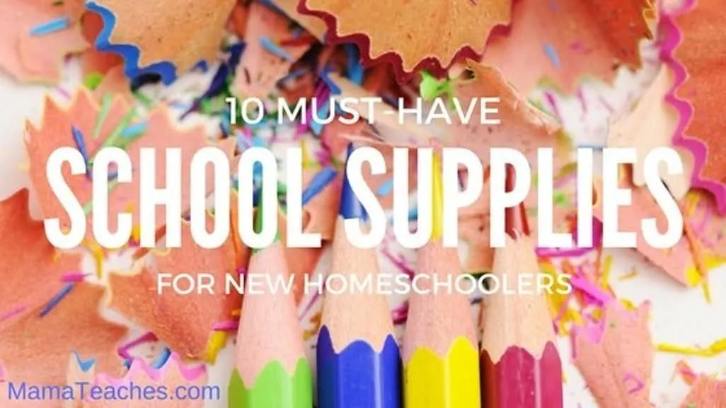 10 Must-Have School Supplies for New Homeschoolers