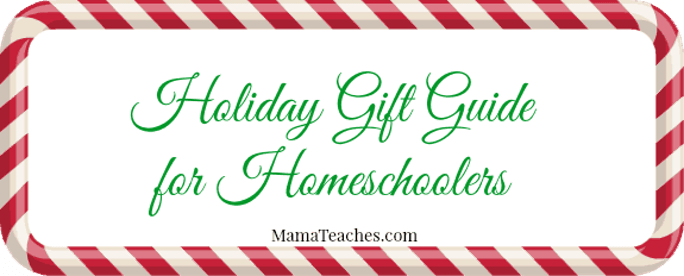 Holiday Gift Guide for Homeschoolers – Gifts Under $25