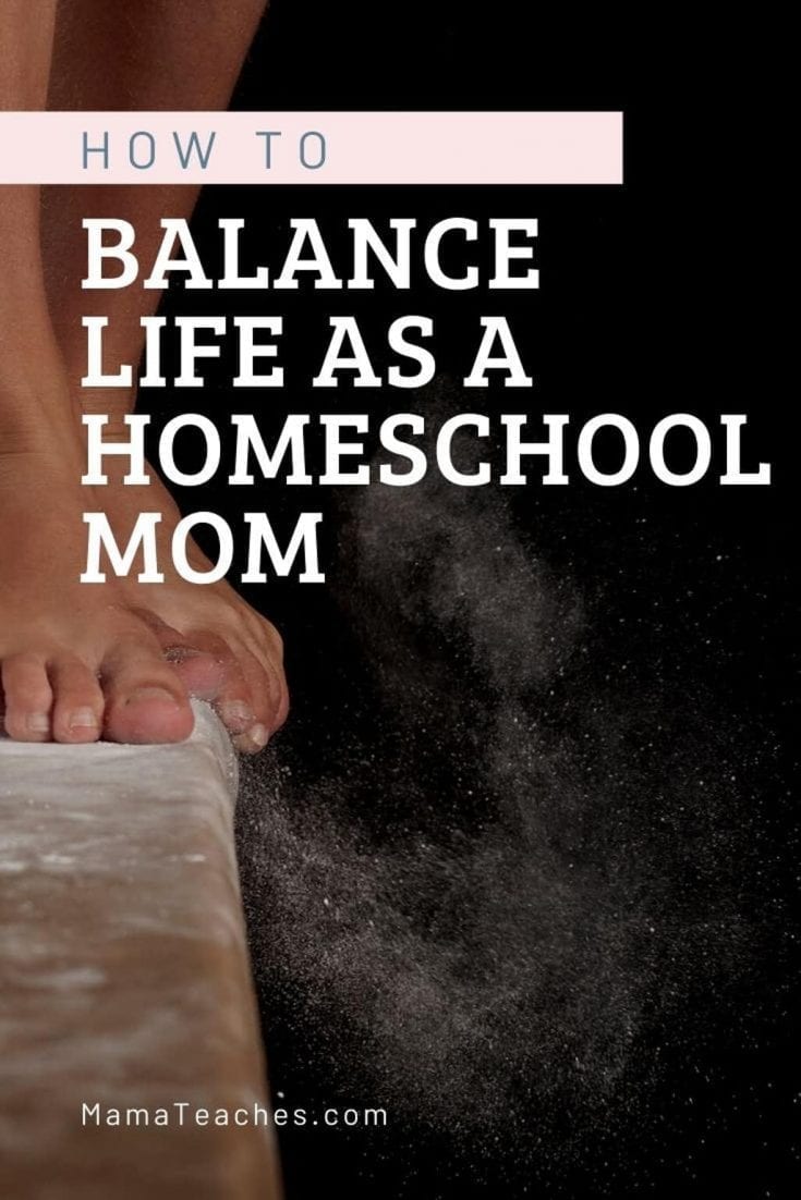 How to Balance Your Life as a Homeschool Mom - Mama Teaches