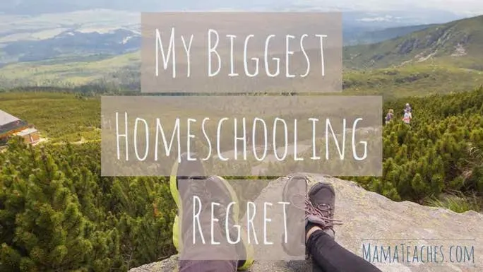 My Biggest Homeschooling Regret