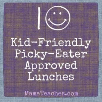 10 Kid-Friendly, Picky-Eater Approved Lunches