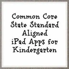 Common Core State Standard Aligned iPad Apps for Kindergarten