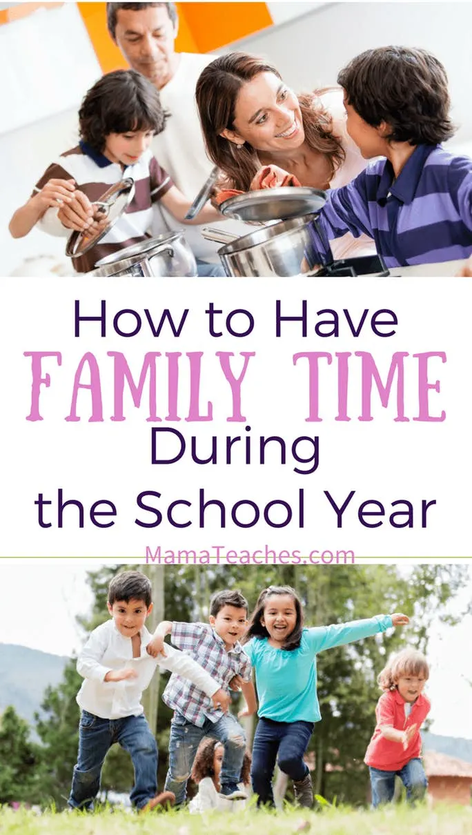 How to Have Family Time During the School Year