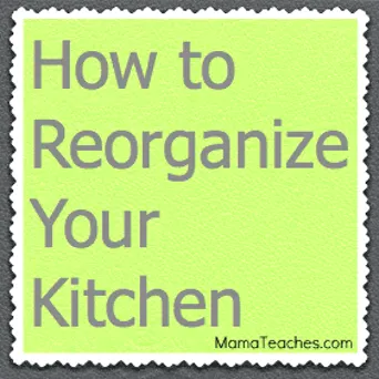 How to Reorganize Your Kitchen