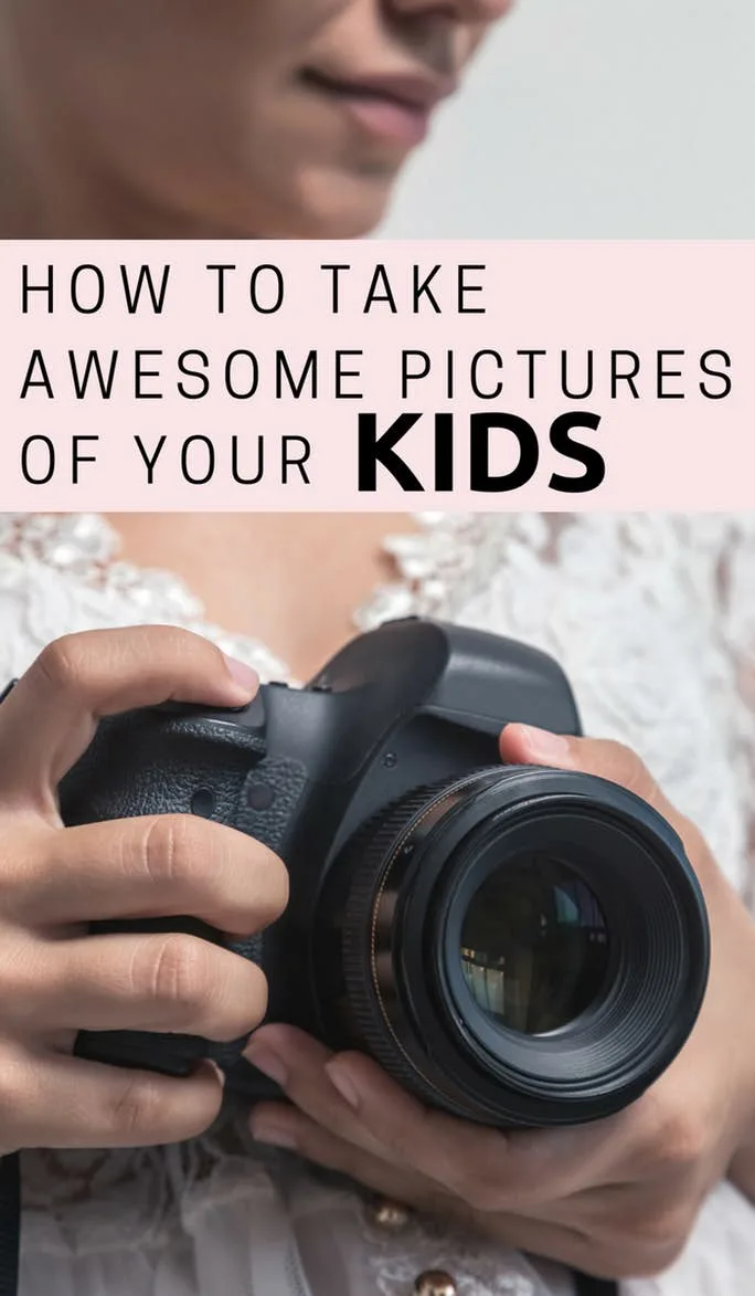 Tips For Taking Awesome Pictures Of Your Kids
