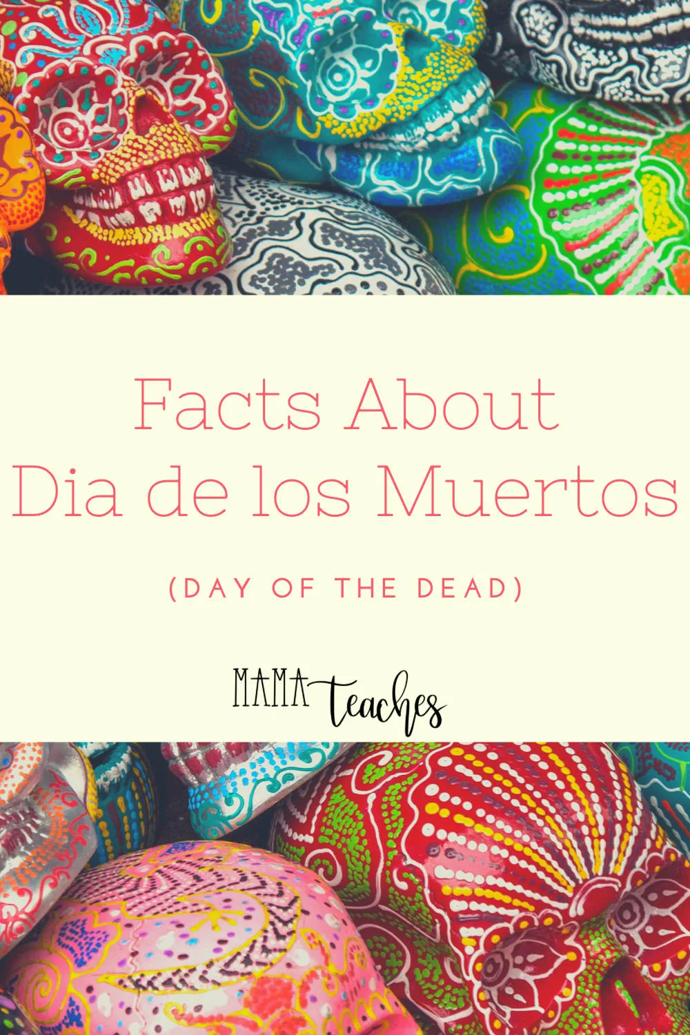 Facts About Day of the Dead - Dia de los Muertos