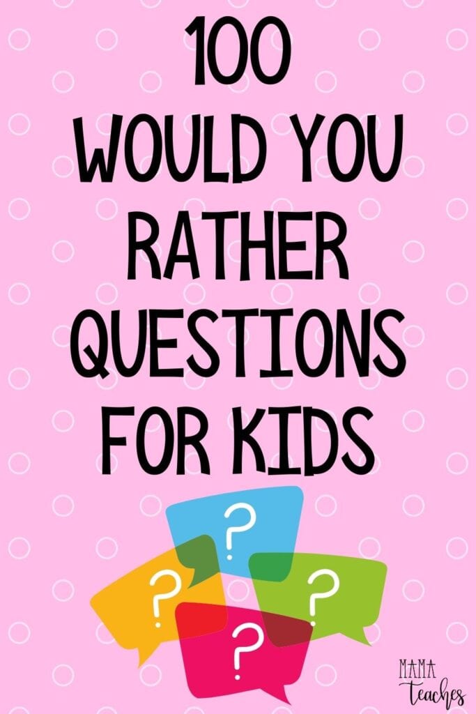 100 Would You Rather Questions for Kids