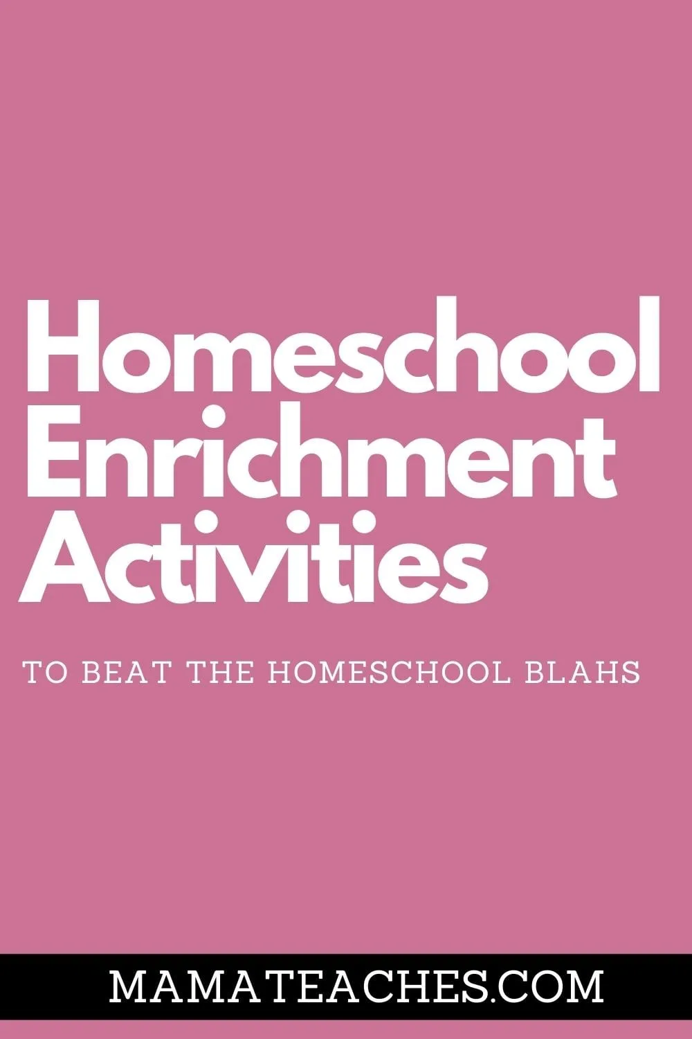 How to Beat the Homeschool Blahs with Homeschool Enrichment Activities