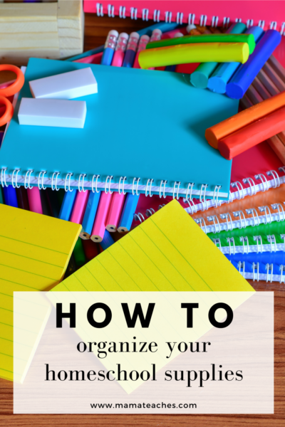 How to Organize Your Homeschool Supplies - Mama Teaches