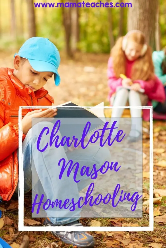 Charlotte Mason Homeschooling: What It Is and Why to Consider It