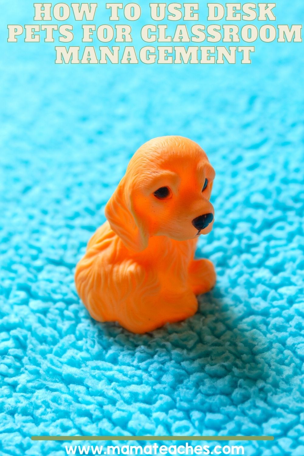 How to Use Desk Pets for Classroom Management Mama Teaches