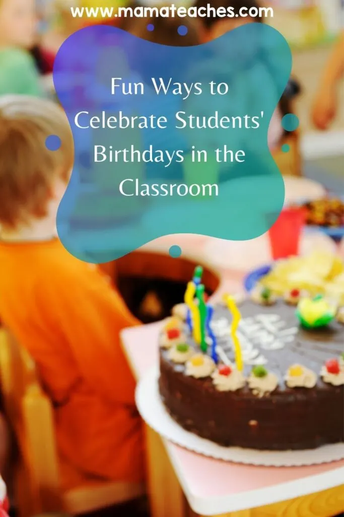 Fun Ways to Celebrate Students' Birthdays in the Classroom