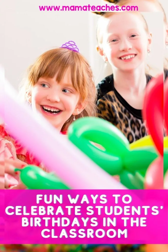 Fun Ways to Celebrate Students' Birthdays in the Classroom