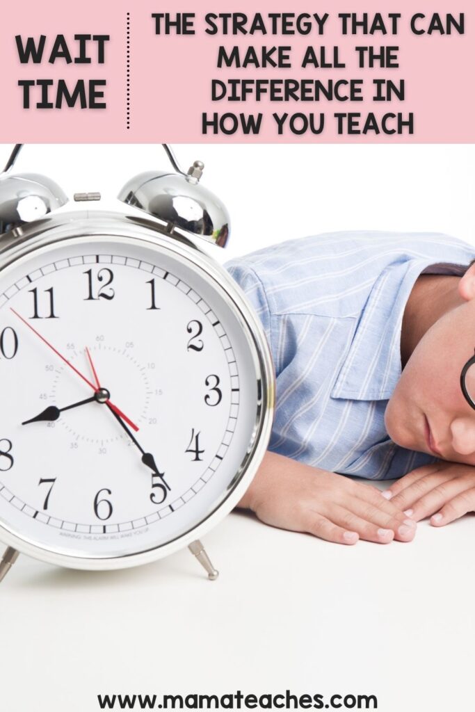 Wait Time - The Strategy That Can Make All the Difference in How You Teach