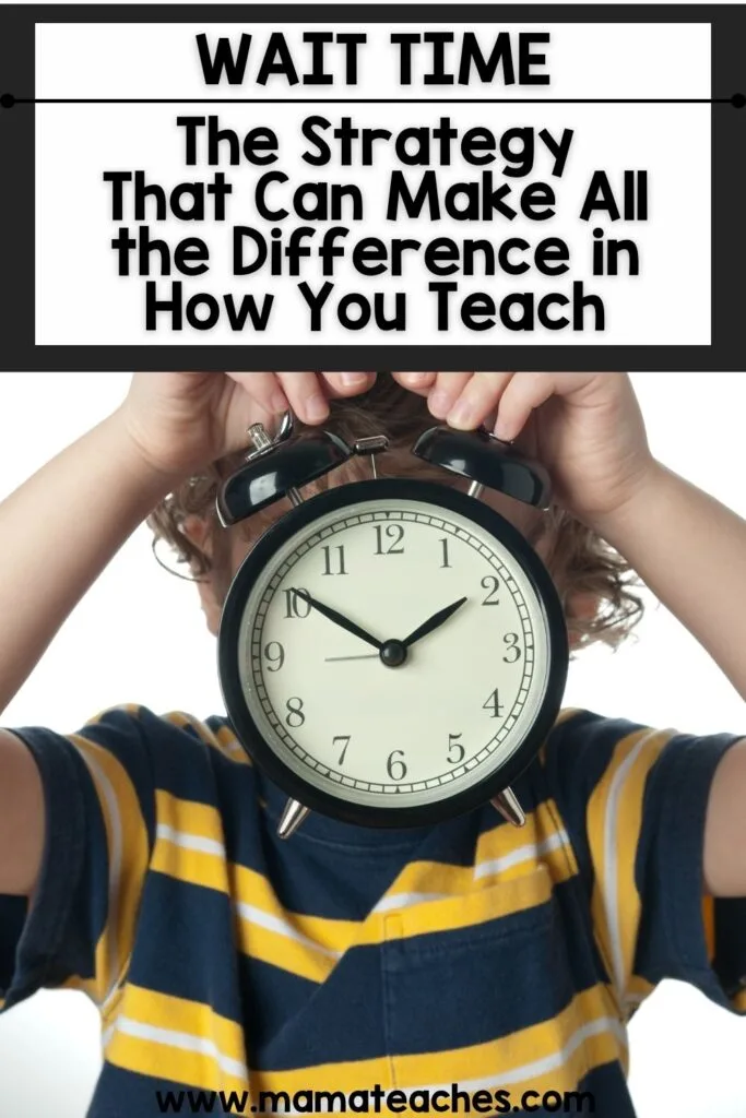 Wait Time - The Strategy That Can Make All the Difference in How You Teach