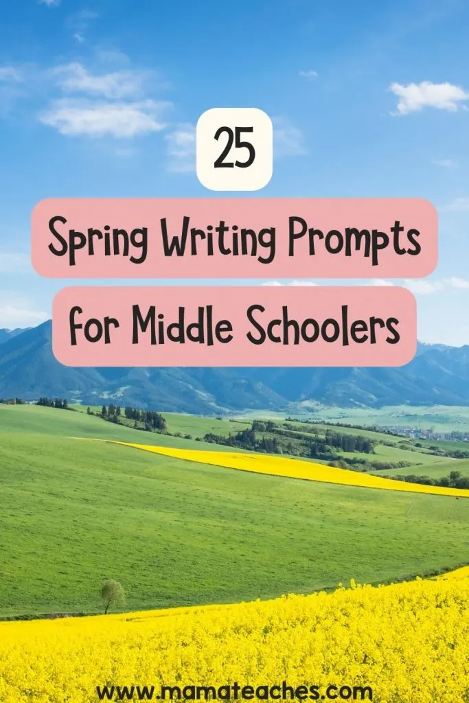 25 Spring Writing Prompts for Middle Schoolers