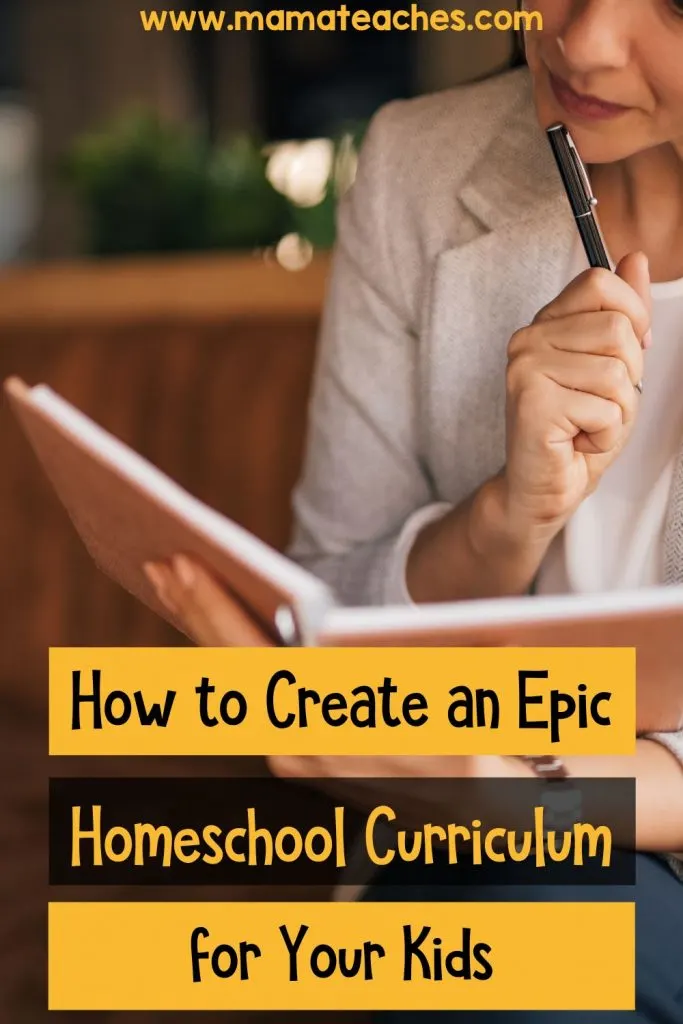 How to Create an Epic Homeschool Curriculum for Your Kids