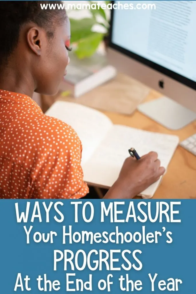 Ways to Measure Your Homeschooler's Progress at the End of the Year