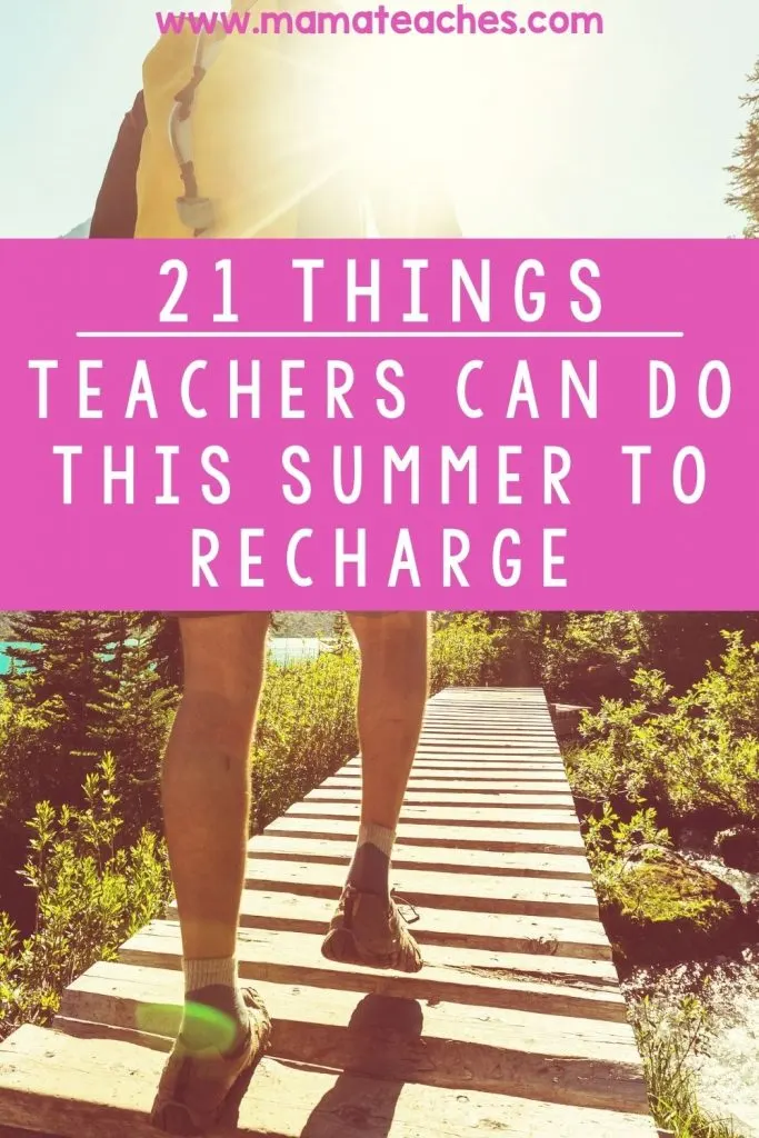 21 Things Teachers Can Do This Summer to Recharge