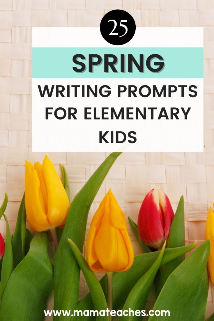 25 Spring Writing Prompts for Elementary Kids - Mama Teaches