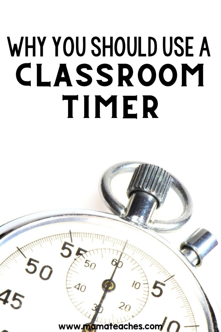 Why You Should Use a Classroom Timer Mama Teaches