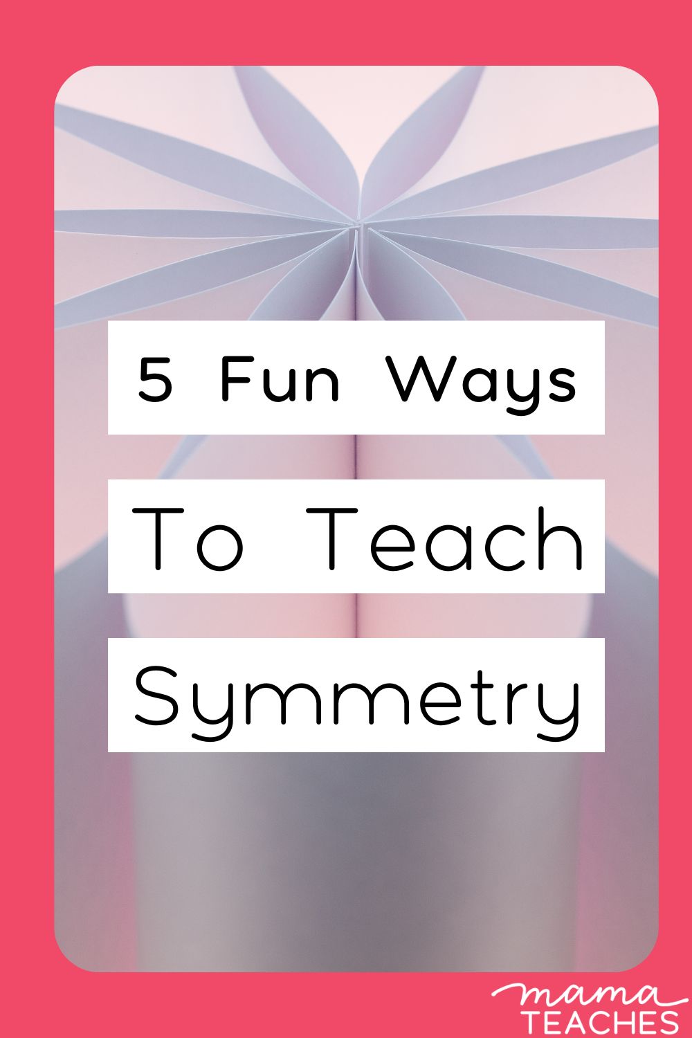 5 Fun Ways To Teach Symmetry - Mama Teaches