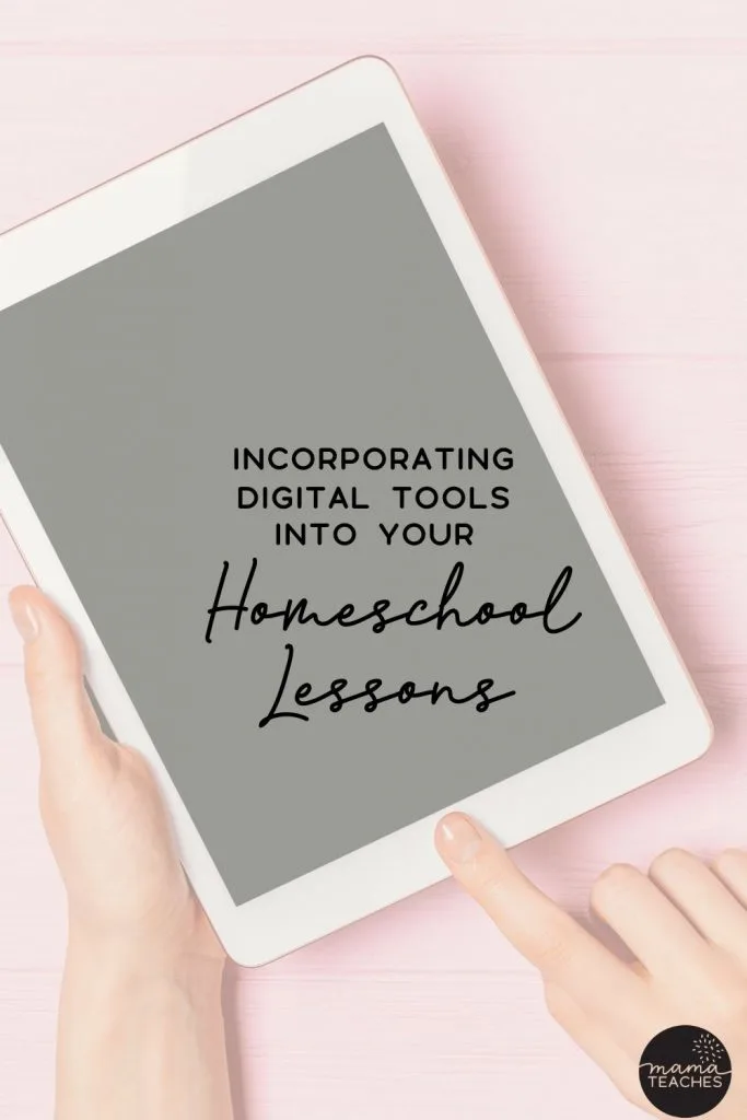 ncorporating Digital Tools Into Your Homeschool Lessons