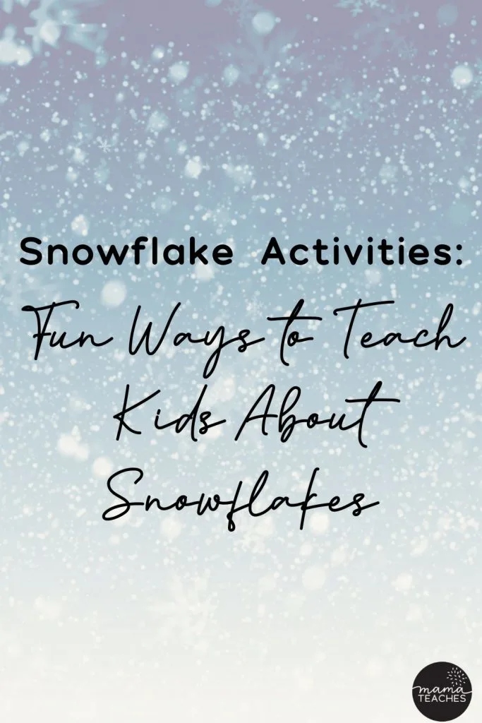 Snowflake Activities Fun Ways to Teach Kids About Snowflakes