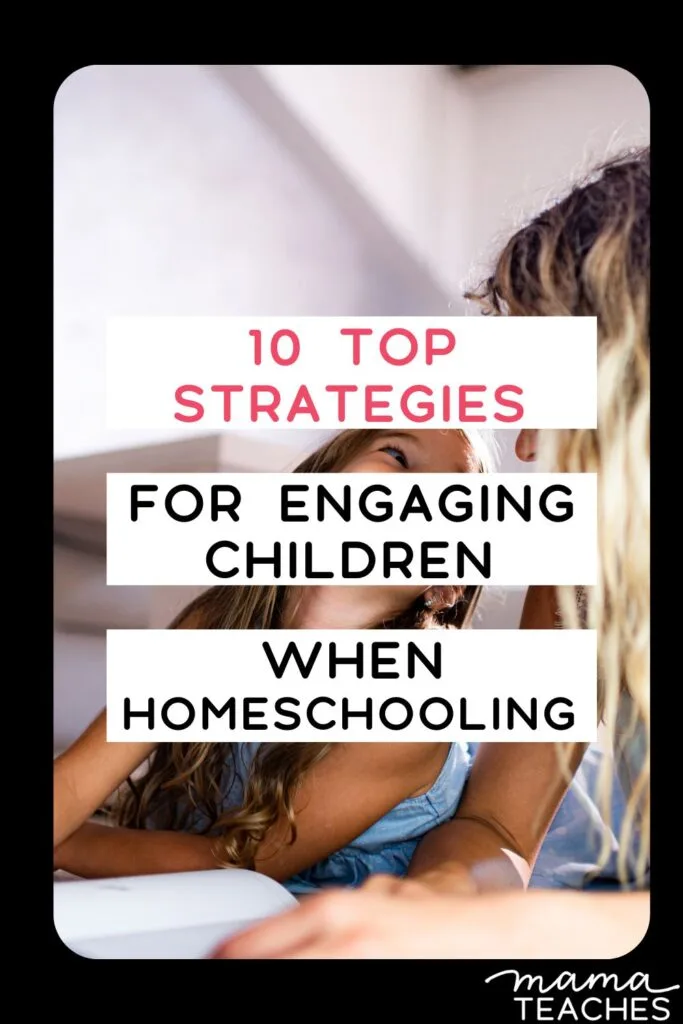 10 Top Strategies for Engaging Children When Homeschooling