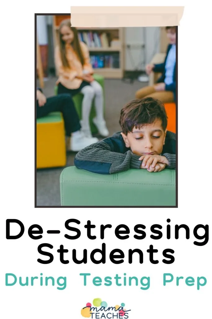 De-Stressing Students During Testing Prep - Mama Teaches