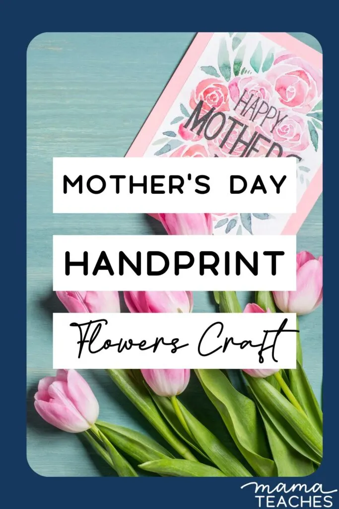 Mother’s Day Handprint Flowers Craft