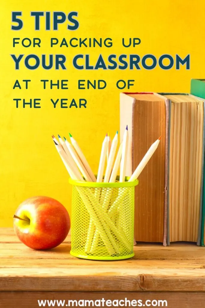 5 Tips for Packing Up Your Classroom at the End of the Year