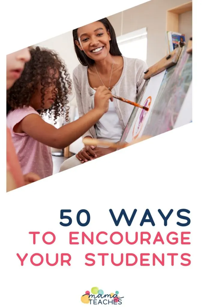 50 Ways to Encourage Your Students - Mama Teaches