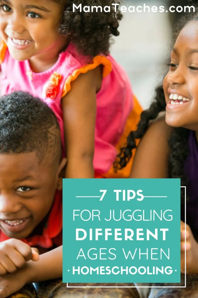 7 Tips for Juggling Different Ages When Homeschooling