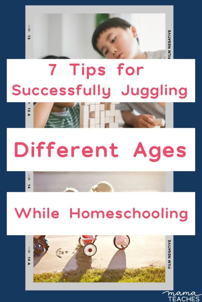 7 Tips for Successfully Juggling Different Ages While Homeschooling