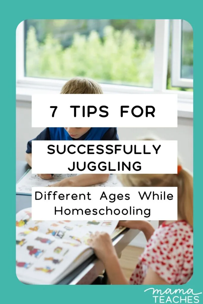 7 Tips for Successfully Juggling Different Ages While Homeschooling