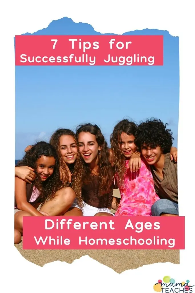 7 Tips for Successfully Juggling Different Ages While Homeschooling