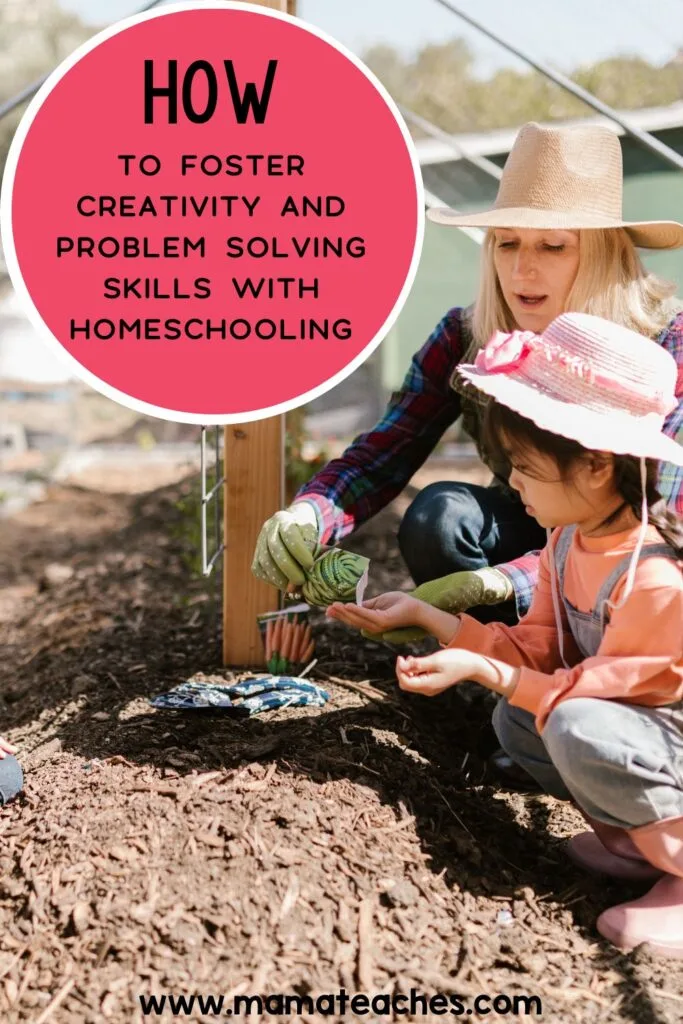 How to Foster Creativity & Problem Solving Skills with Homeschooling