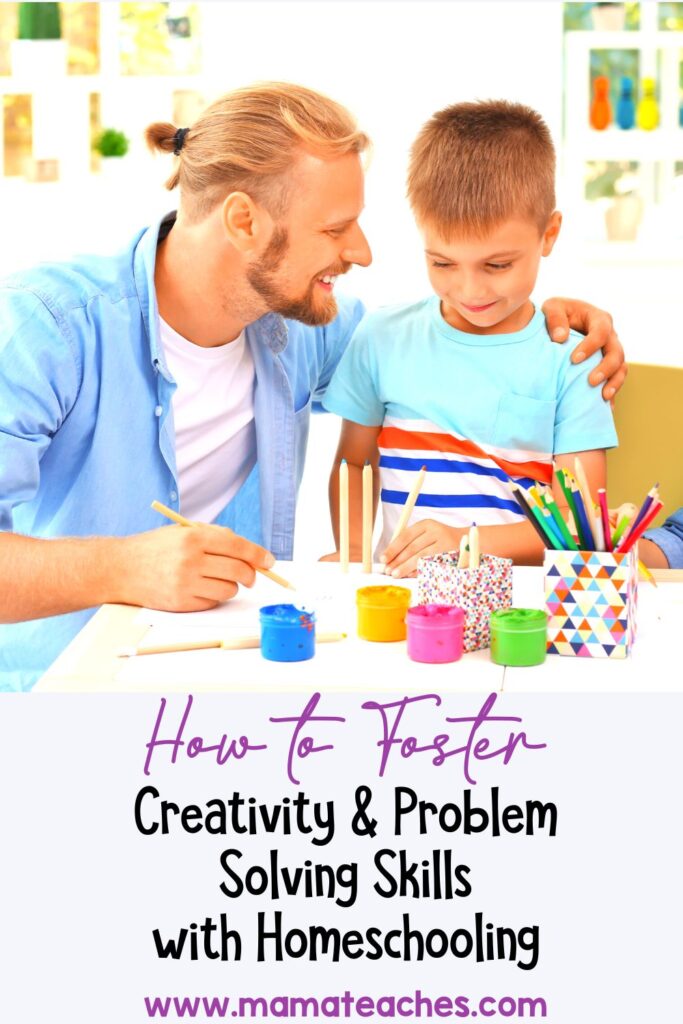 How to Foster Creativity & Problem Solving Skills with Homeschooling
