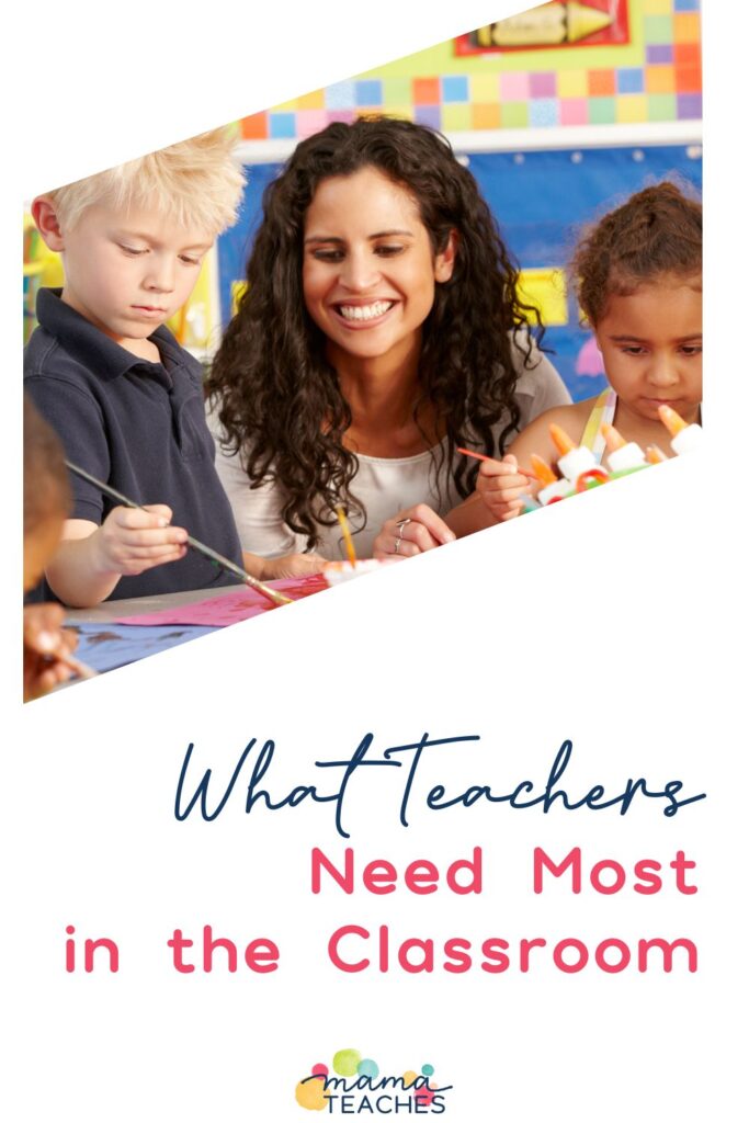 What Teachers Need Most in the Classroom 