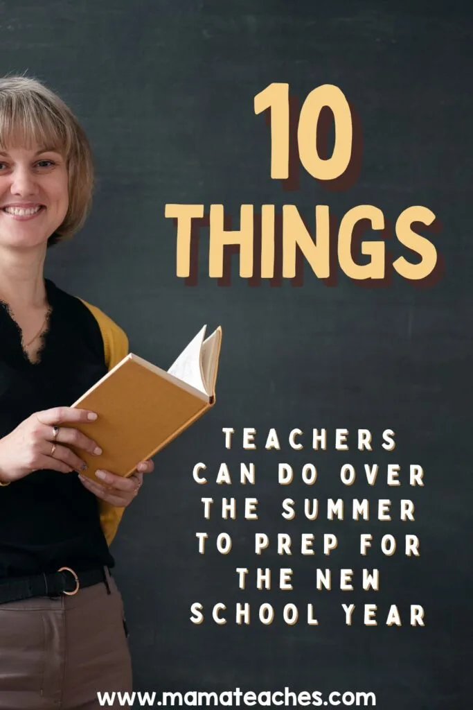 10 Things Teachers Can Do Over the Summer to Prep for the New School Year