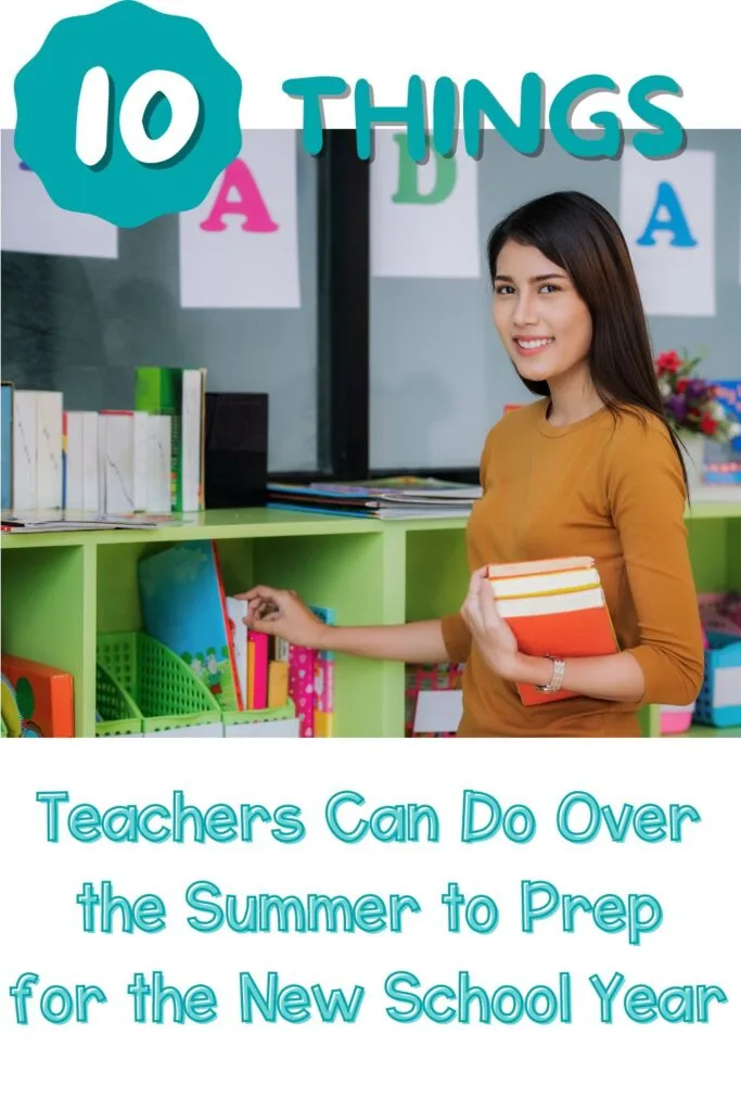 10 Things Teachers Can Do Over the Summer to Prep for the New School Year