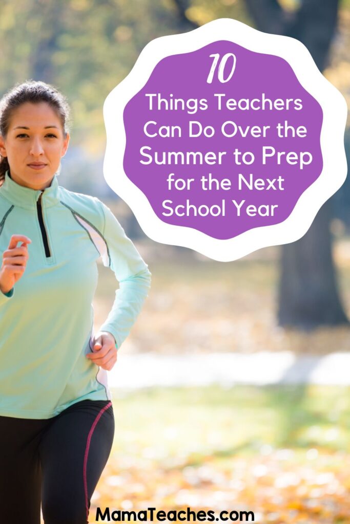 10 Things Teachers Can Do Over the Summer to Prep for the New School Year