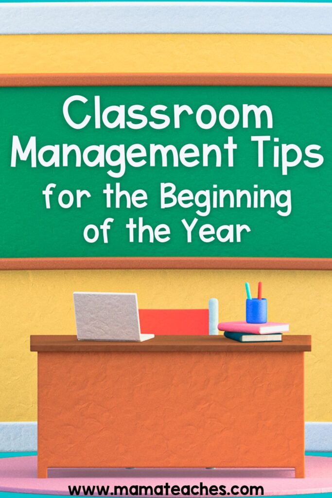 Classroom Management Tips for the Beginning of the Year Mama Teaches