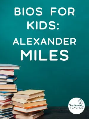 Bios for Kids Alexander Miles