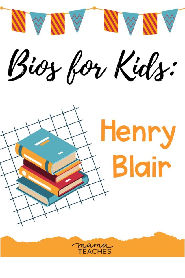Bios for Kids: Henry Blair - Mama Teaches