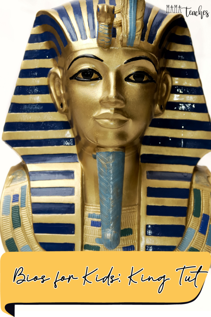 Bios for Kids: King Tut - Mama Teaches