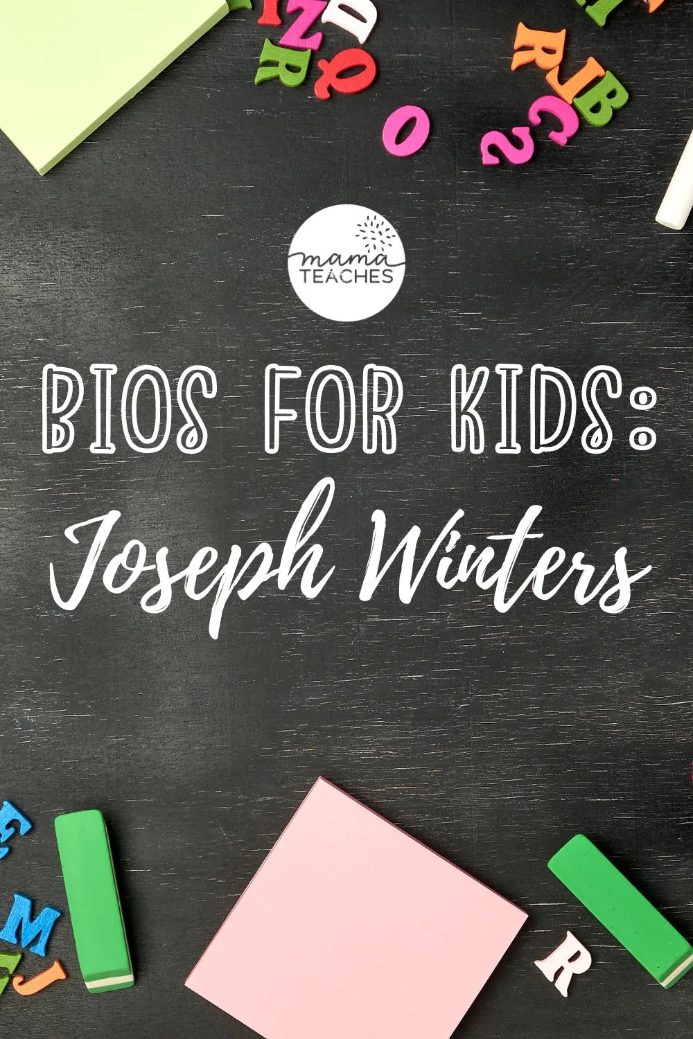 Bios for Kids: Joseph Winters - Mama Teaches