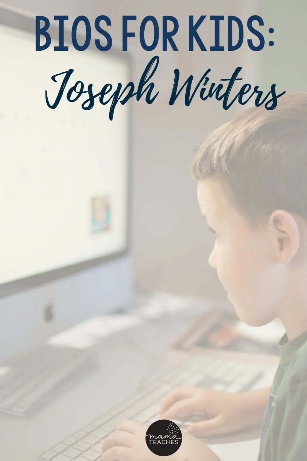 Bios for Kids: Joseph Winters - Mama Teaches