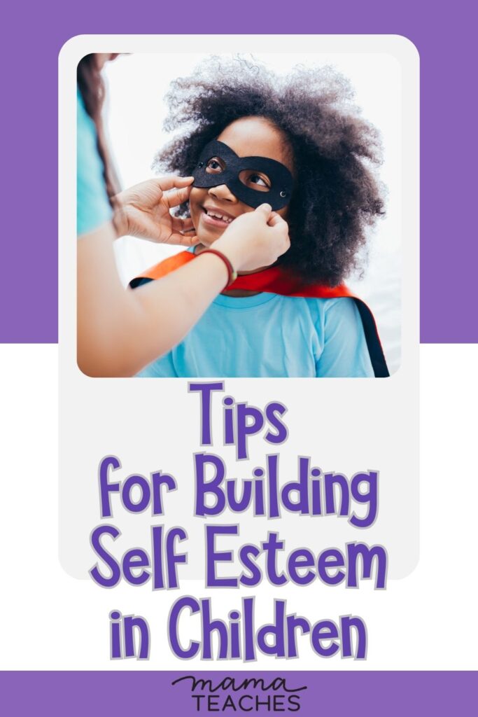 Tips for Building Self-Esteem in Children - Mama Teaches